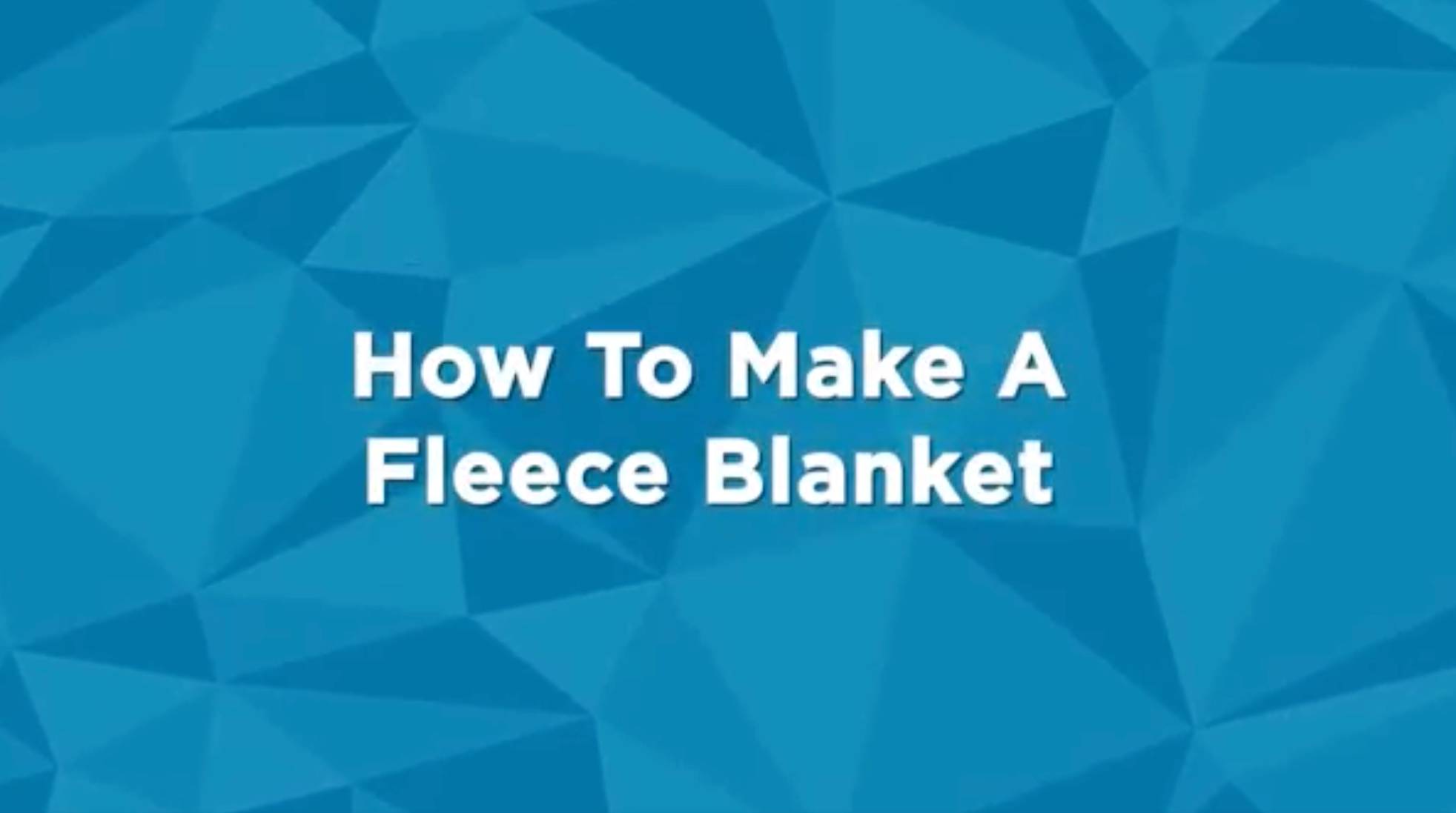 How to make a fleece blanket